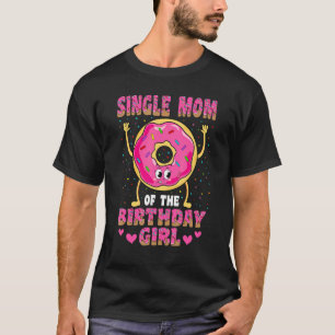 T-shirt Maman célibataire De L'Anniversaire Fille Donut Fa