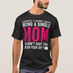 T-shirt Maman célibataire Humour occupée mère