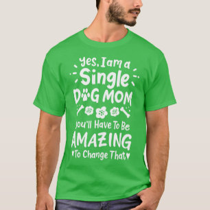 T-shirt Maman de chien célibataire maman de chien