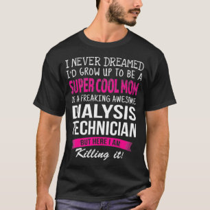 T-shirt Maman de Dialyse Technicien Drôle Je n'ai jamais r