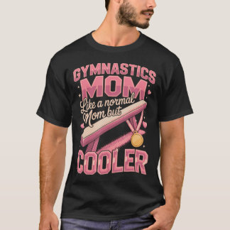 T-shirt Maman de gymnaste comme une maman normale mais