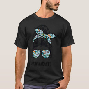 T-shirt Maman de pêche Vie Chignon En désordre Maman Fête