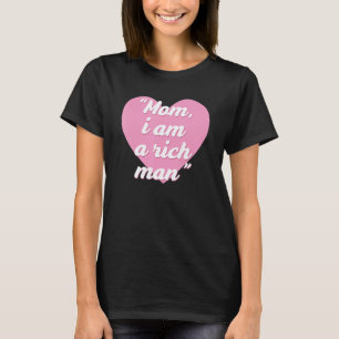 T-shirt Maman drôle, je suis un homme riche Citation