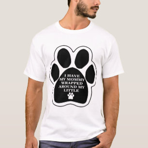 T-shirt Maman enroulée autour de ma patte de petit chien