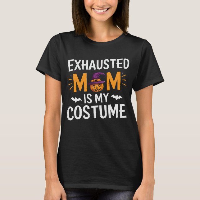 T-shirt Maman épuisée Est Mon Costume Drôle Maman Hallowee (Devant)