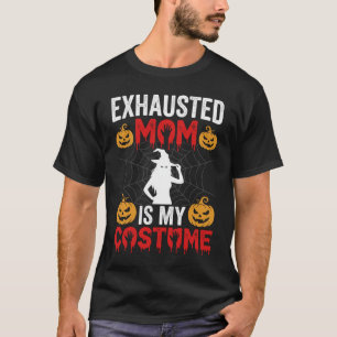 T-shirt Maman Épuisée Halloween Est Mon Costume De Sorcièr