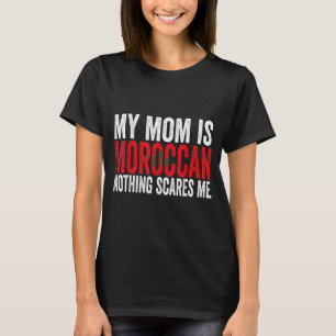 T-shirt Maman est marocaine rien ne fait peur drôle fête d