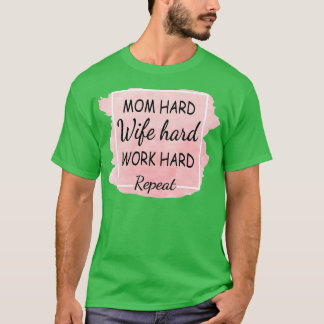 T-shirt Maman Femme dure dur travail dur répéter dur