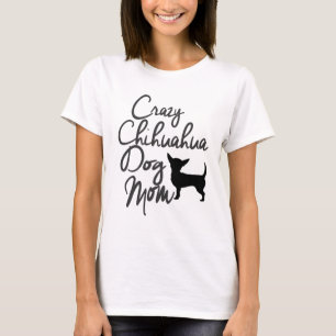 T-shirt Maman folle de chien de chiwawa