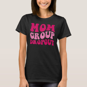 T-shirt Maman Groupe Abandon Drôle Mère Drôle Dire Super F