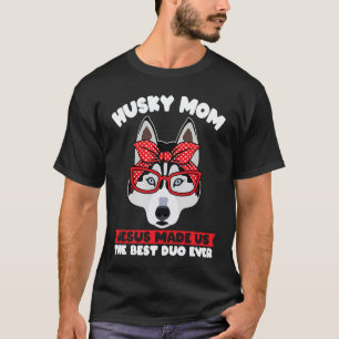 T-shirt maman husky jésus nous a fait le meilleur duo qui