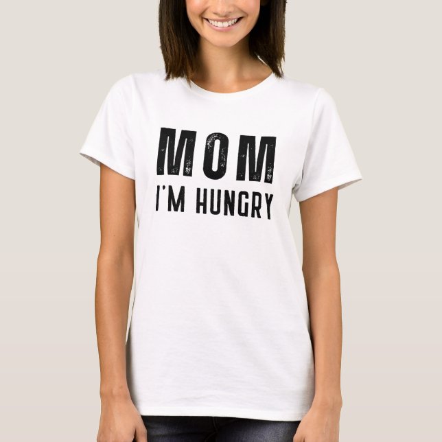 T-shirt Maman, j'ai faim (Devant)