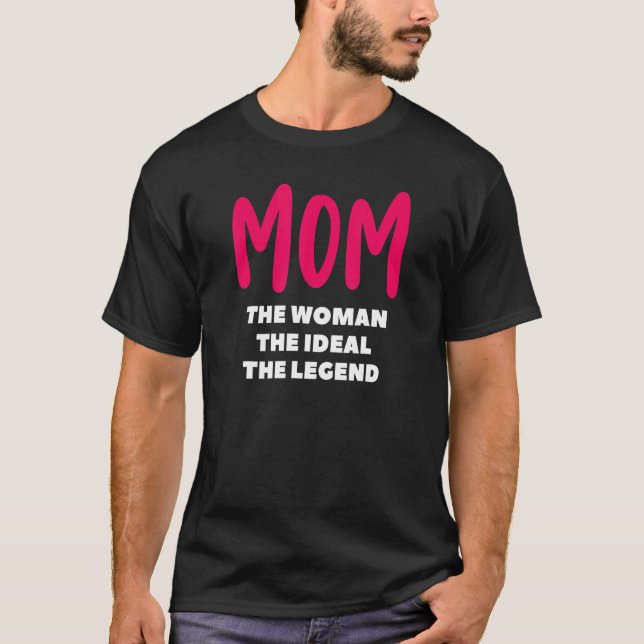 T-shirt Maman La Femme L'Idéal La Légende Idée Mère (Devant)