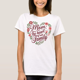 T-shirt Maman : Le coeur de notre famille - Une belle flor