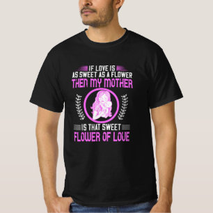 T-shirt Maman - Ma mère est douce Fleur de l'amour