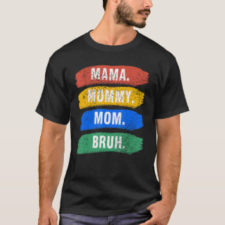 T-shirt Maman Maman Bruh Et Moi Maman Pour Femmes