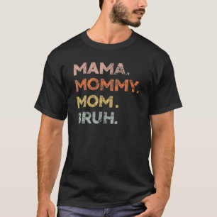 T-shirt Maman Maman Maman Bruh - Fête des Mères 2022 Drôle