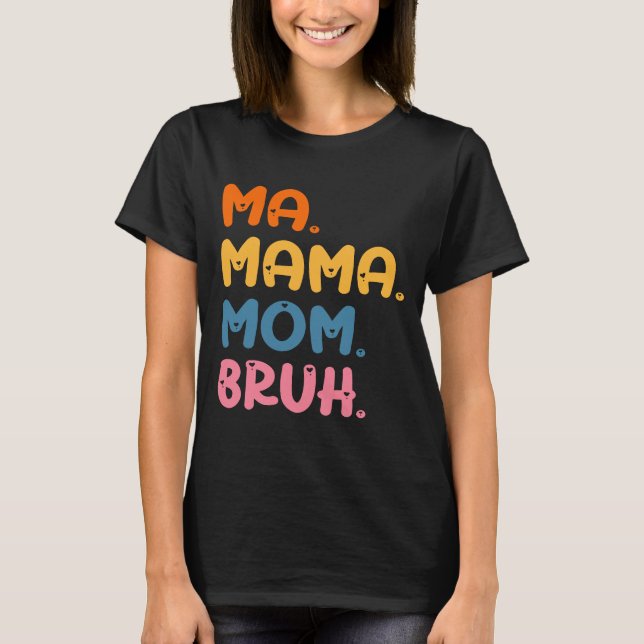 T-shirt Maman Maman Maman Bruh Mère Maman Fête de la mère  (Devant)