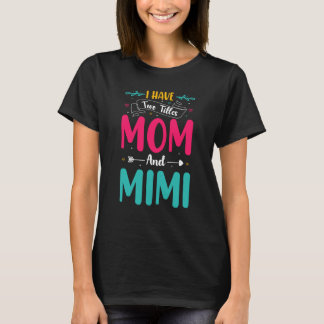 T-shirt Maman Maman Maman J'ai deux titres Maman et Mimi M