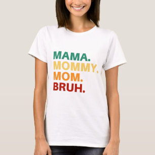 T-shirt maman maman maman maman bruh