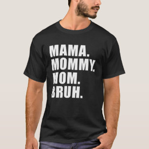 T-shirt Maman Maman Maman Maman Bruh Maman Et Moi Maman