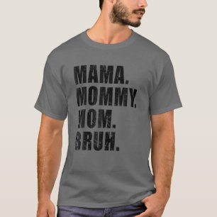 T-shirt Maman Maman Maman Maman Bruh Maman Et Moi Maman
