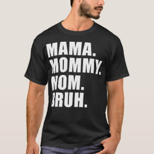 T-shirt Maman Maman Maman Maman Bruh Maman Et Moi Maman es