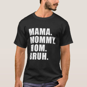 T-shirt Maman Maman Maman Maman Bruh Maman Et Moi Maman S