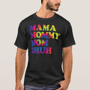 T-shirt Maman Maman Maman Maman Bruh Tie Dye Maman Et Moi