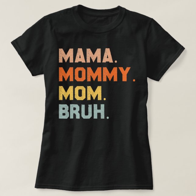 T-shirt Maman Maman Maman Maman Maman Bruh Maman Et Moi Ma (Design devant)