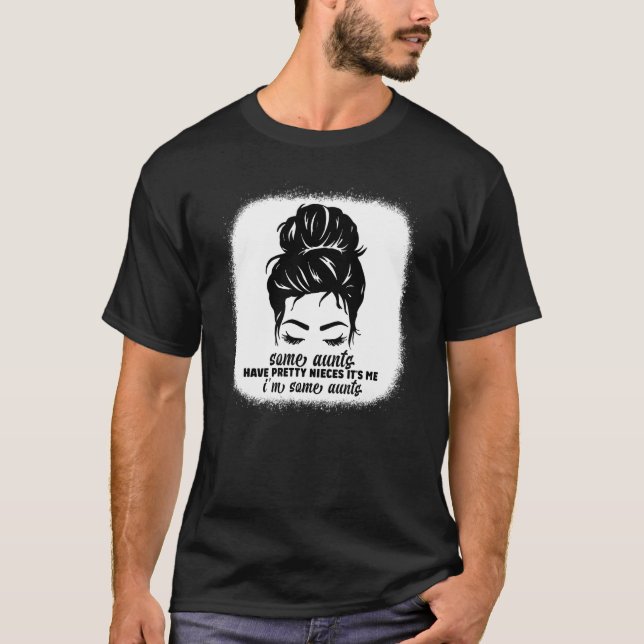 T-shirt Maman Messy Bun Certains Aunts ont de jolies nièce (Devant)