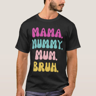 T-shirt Maman momie maman Bruh amis