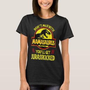 T-shirt Maman ne manque pas avec Mamasaurus Vous obtiendre