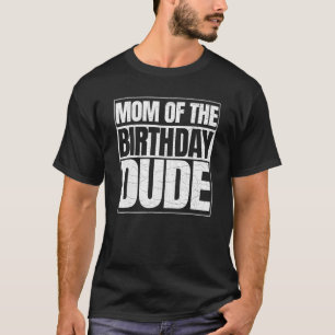 T-shirt Maman Of The Birthday Dude Fête des Mères Fier Mam