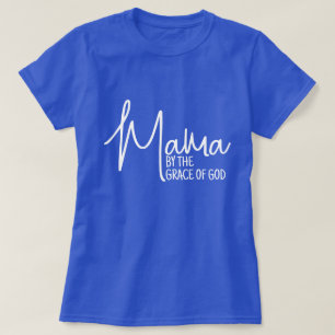 T-shirt Maman par la grâce de Dieu Fête de la mère de la n