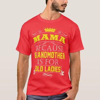T-shirt Maman Parce Que Grand-Mère Est Pour La Vielle-Peti