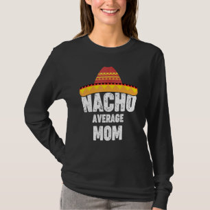 T-shirt Maman Pas Moyenne Sombrero De Fiesta Mexicaine Cin