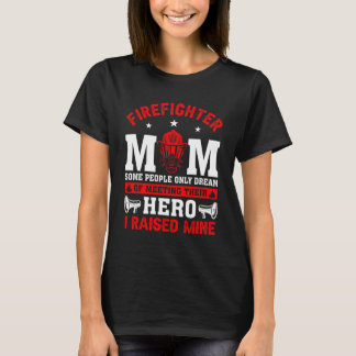 T-shirt Maman pompier Certaines personnes seulement rêvent