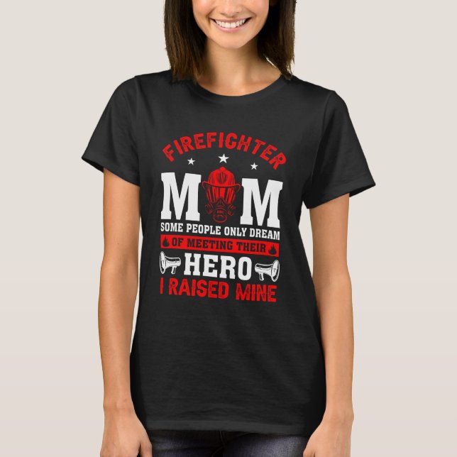 T-shirt Maman pompier Certaines personnes seulement rêvent (Devant)