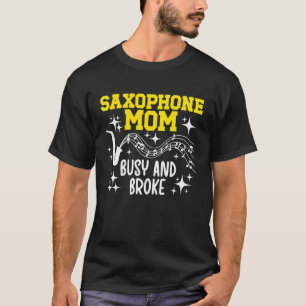 T-shirt Maman Saxophoniste Occupée et Fauchée Mère d'un Sa