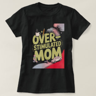 T-shirt Maman surstimulée