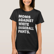 Mamans contre les pantalons de baseball blancs drô