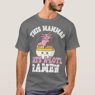 T-shirt Mammas Amusants Ramen Axolotl Pun Cette Mammas Man