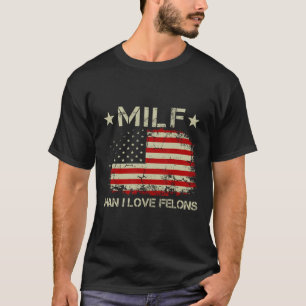 T-shirt Man I Love Felons Funny Trump Sarcastic Statement