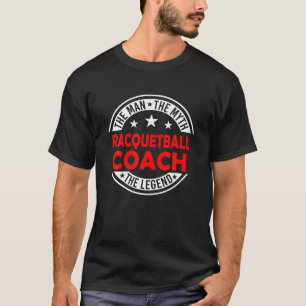 T-shirt Man Myth Racquetball Coach Légende Drôle Racquetba
