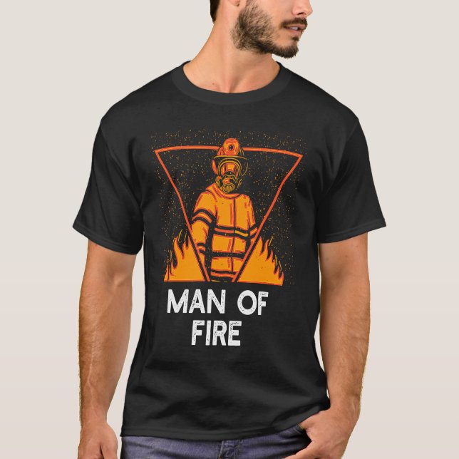 T-shirt Man of Fire  Firefighter Humor Fireman Fathers Day (Devant)