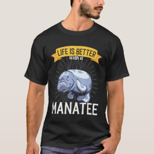 T-shirt Manatee Life est mieux avec un Manatee