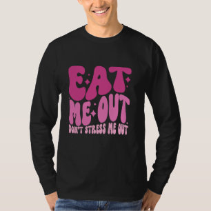 T-shirt Mange-moi dehors Donu2019t Me Stress Out Apparel