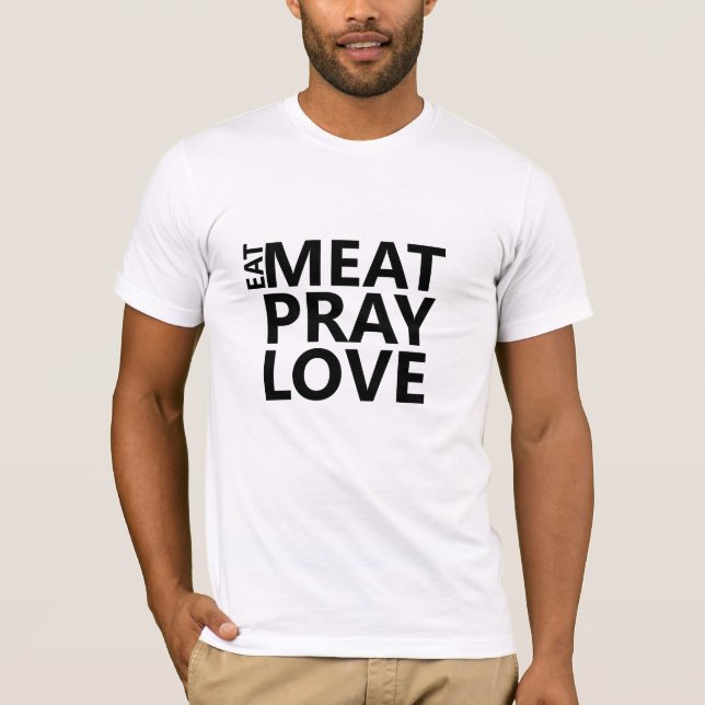 T-shirt Mange Viande Pray Love Shirt - Drôle Humour Foodie (Devant)