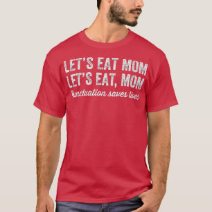 T-shirt Mangeons Maman Ponctuation Sauve des vies Funny Gr